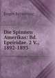 Die Spinnen Amerikas: Bd. Epeiridae. 2 V., 1892-1893, Eugen Keyserling 