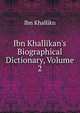 Ibn Khallikan's Biographical Dictionary, Volume 2, Ibn Khallikn 