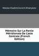 M?moire Sur La Partie M?ridionale De L'asie Centrale (French Edition), Nikola Vladimirovich Khanykov 