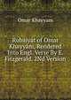 Rubaiyat of Omar Khayyam, Rendered Into Engl. Verse By E. Fitzgerald. 2Nd Version., Khayyam Omar 