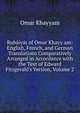 Rub?iy?t of Omar Khayy am: English, French, and German Translations Comparatively Arranged in Accordance with the Text of Edward Fitzgerald's Version, Volume 2, Khayyam Omar 