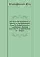 The Siyar-Ul-Mutakherin, a History of the Mahomedan Power in India During the Last Century. Revised from the Tr. of Haji Mustefa by J. Briggs, Ghulm Husain Khn 