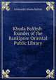 Khuda Bukhsh: founder of the Bankipore Oriental Public Library, Salahuddin Khuda Bakhsh 