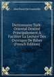 Dictionnaire Turk-Oriental Destine Principalement A Faciliter La Lecture Des Ouvrages De Baber (French Edition), Abel Pavet de Courteille 