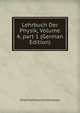 Lehrbuch Der Physik, Volume 4, part 1 (German Edition), Orest Daniilovich Khvolson 