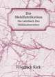 Die Mehlfabrikation. Ein Lehrbuch Des Mhlenbetriebes, Friedrich Kick 