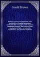 Brown's grammar improved. The institutes of English grammar, methodically arranged; with copious language lessons; also a key to the examples of false . of schools, academies, and private students, Goold Brown 