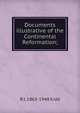 Documents illustrative of the Continental Reformation;, B J. 1863-1948 Kidd 