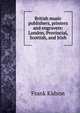 British music publishers, printers and engravers: London, Provincial, Scottish, and Irish, Frank Kidson 