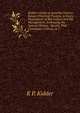 Kidder's Guide to Apiarian Science: Being a Practical Treatise, in Every Department of Bee Culture and Bee Management. Embracing the Natural History . Species That Constitute a Colony, & C, K P. Kidder 