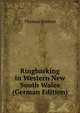 Ringbarking in Western New South Wales (German Edition), Thomas Kidston 