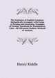 The Institutes of English Grammar: Methodically Arranged; with Forms of Parsing and Correcting, Examples of Parsing, Questions for Examination, False . the Advanced Student, Methods of Analysis,, Henry Kiddle 