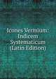 Icones Vermium: Indicem Systematicum (Latin Edition), 