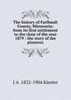 The history of Faribault County, Minnesota: from its first settlement to the close of the year 1879 : the story of the pioneers, J A. 1832-1904 Kiester 