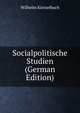 Socialpolitische Studien (German Edition), Wilhelm Kiesselbach 
