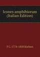 Icones amphibiorum (Italian Edition), F C. 1774-1850 Kielsen 