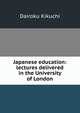 Japanese education: lectures delivered in the University of London, Dairoku Kikuchi 