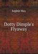 Dotty Dimple's Flyaway, Sophie May 