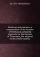 Meadows and pastures; a compendium of the Grasses of Tennessee, prepared expressly for the farmers of Tennessee, but adapted to the whole country, J B. 1831-1906 Killebrew 