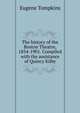 The history of the Boston Theatre, 1854-1901. Compiled with the assistance of Quincy Kilby, Eugene Tompkins 