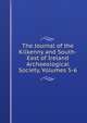 The Journal of the Kilkenny and South-East of Ireland Archaeological Society, Volumes 5-6, 