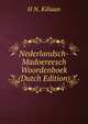 Nederlandsch-Madoereesch Woordenboek (Dutch Edition), H N. Kiliaan 