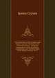 The Social State of the Southern and Eastern Counties of Ireland in the Sixteenth Century: : Being the Presentments of the Gentlemen, Commonalty, and . Wexford, Made in the Reigns of Henry Viii. a, James Graves 