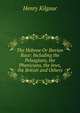 The Hebrew Or Iberian Race: Including the Pelasgians, the Phenicians, the Jews, the British and Others, Henry Kilgour 