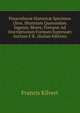 Pinacothec? Historic? Specimen (Sive, Illustrium Quorundam Ingenia, Mores, Fortun? Ad Inscriptionum Formam Express?) Auctore F.K. (Italian Edition), Francis Kilvert 