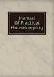 Manual Of Practical Housekeeping, 