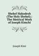 Shekel Hakodesh (The Holy Shekel).: The Metrical Work of Joseph Kimchi, Joseph Kimi 