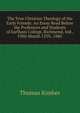 The True Christian Theology of the Early Friends: An Essay Read Before the Professors and Students of Earlham College, Richmond, Ind., Fifth Month 15Th, 1880, Thomas Kimber 