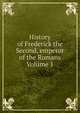History of Frederick the Second, emperor of the Romans Volume 1, 