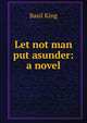 Let not man put asunder: a novel