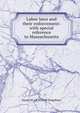 Labor laws and their enforcement: with special reference to Massachusetts, Susan M. 1870-1949 Kingsbury 