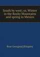 South by west; or, Winter in the Rocky Mountains and spring in Mexico, Rose Georgina] [Kingsley 
