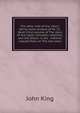 The other side of the "story", being some reviews of Mr. J.C. Dent's first volume of The story of the Upper Canadian rebellion, and the letters in the . hitherto unpublished, on The new story, John King 
