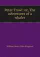 Peter Trawl: or, The adventures of a whaler, Kingston William Henry 