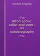 Alton Locke: tailor and poet ; an autobiography, Charles Kingsley 