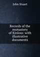 Records of the monastery of Kinloss: with illustrative documents, John Stuart 