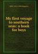 My first voyage to southern seas: a book for boys, Kingston William Henry 