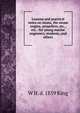 Lessons and practical notes on steam, the steam engine, propellers, etc., etc.: for young marine engineers, students, and others, W H. d. 1859 King 