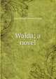 Walda; a novel, Mary Holland McNeish Kinkaid 