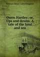 Owen Hartley; or, Ups and downs. A tale of the land and sea, Kingston William Henry 