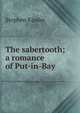 The sabertooth; a romance of Put-in-Bay, Stephen Kinder 