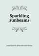 Sparkling sunbeams, Jesse Granvell. [from old catalo Kinser 