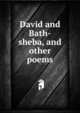 David and Bath-sheba, and other poems, 
