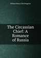 The Circassian Chief: A Romance of Russia, Kingston William Henry 