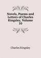 Novels, Poems and Letters of Charles Kingsley, Volume 10, Charles Kingsley 