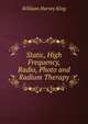 Static, High Frequency, Radio, Photo and Radium Therapy, William Harvey King 